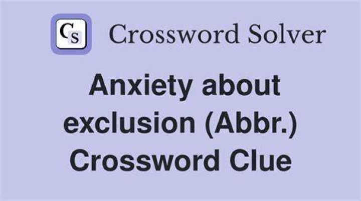 Anxiety about exclusion, for short Crossword Clue Thomas Joseph