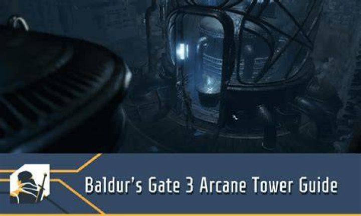 Baldurs Gate 3 Arcane Tower Guide, How to Enter Arcane Tower in Baldurs Gate 3?