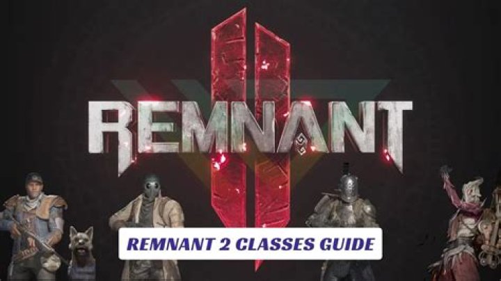 Remnant 2 All Classes Guide, Gameplay, Wiki and more