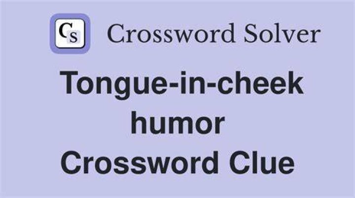 Tongue-in-cheek Crossword Clue NYT