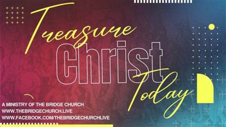 Treasure Christ Today