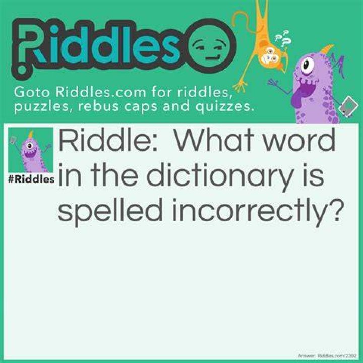 Which Word in the Dictionary is Spelled Incorrectly Riddle Answer Explained